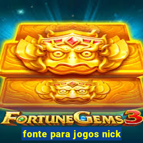 fonte para jogos nick